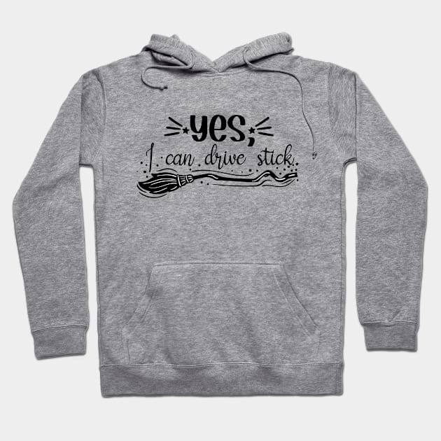Yes, I can drive stick Hoodie by DeeDeeCro
